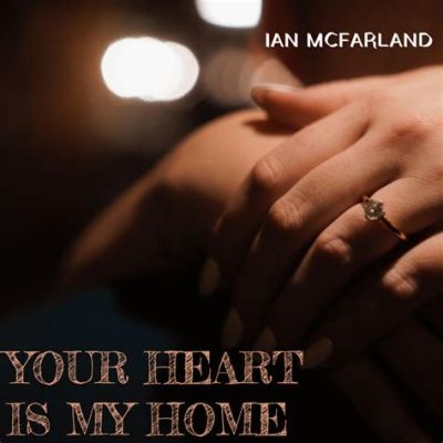  Your Heart Is My Home: A Soul-Stirring Saga Woven With Threads of Love and Destiny