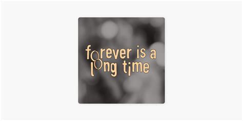 Forever Is a Long Time - A Tapestry Woven From Ancient Secrets and Modern Fantasies